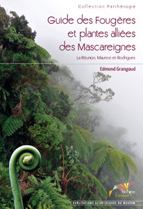 Guide des Fougères et plantes alliées des Mascareignes. La Réunion, Maurice et Rodrigues